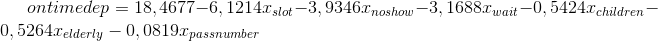 ontimedep = 18,4677-6,1214x_{slot}-3,9346x_{noshow}-3,1688x_{wait}-0,5424x_{children}-0,5264x_{elderly}-0,0819x_{passnumber}