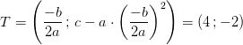 T=\left ( \frac{-b}{2a}\, ;\, c-a\cdot \left (\frac{-b}{2a} \right )^2 \right )=\left ( 4\, ;-2 \right )