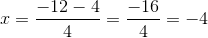 x = \frac{-12 - 4}{4} = \frac{-16}{4} = -4