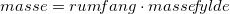 \small masse=rum\! fang\cdot masse\! f\! ylde