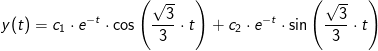 y(t)=c_1\cdot e^{-t}\cdot \cos\left (\frac{ \sqrt{3}}{3}\cdot t \right )+c_2\cdot e^{-t}\cdot \sin\left (\frac{ \sqrt{3}}{3}\cdot t \right )