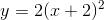 y=2(x+2)^2