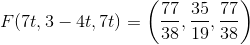 F(7t,3-4t,7t)=\left ( \frac{77}{38},\frac{35}{19},\frac{77}{38} \right )
