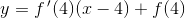 y=f{\, }'(4)(x-4)+f(4)