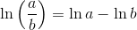 \ln \left ( \frac{a}{b} \right ) =\ln a-\ln b