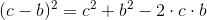 (c-b)^{2}=c^{2}+b^{2}-2\cdot c\cdot b