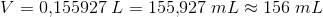 V=0{,}155927\; L=155{,}927\; mL\approx 156\; mL