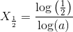X_{\frac{1}{2}}= \frac{\log\left ( \frac{1}{2} \right )}{ \log(a)}