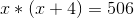 x*(x+4)=506
