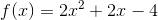 f(x)=2x^2+2x-4