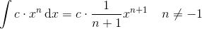 \int c\cdot x^n\, \textup{d}x=c\cdot \frac{1}{n+1}x^{n+1}\; \; \; \; n\neq-1