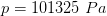 p=101325\; Pa