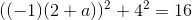 ((-1)(2+a))^2+4^2=16