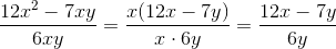 \frac{12x^2-7xy}{6xy}=\frac{x(12x-7y)}{x\cdot 6y}=\frac{12x-7y}{6y}