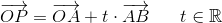 \overrightarrow{OP}=\overrightarrow{OA}+t\cdot \overrightarrow{AB}\; \; \; \; \; \; t\in\mathbb{R}