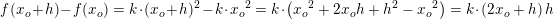 \small \! \! \! \! \! \! \! \! \! \! \! \! \! \! \! f(x_o+h)-f(x_o)=k\cdot (x_o+h)^2-k\cdot {x_o}^2=k\cdot \left ( {x_o}^2+2x_oh+h^2-{x_o}^2 \right )=k\cdot \left ( 2x_o +h\right )h