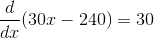 \frac{d}{dx}(30x-240)=30