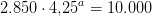 2.850\cdot 4{,}25^a=10.000