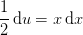 \frac{1}{2}\mathrm{\, d}u=x\mathrm{\, d}x