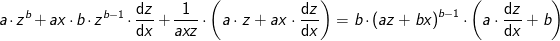\! \! \! \! \! \! \! \! \! \! \! \! \! \! \! \! \! \! a\cdot z^b+ax\cdot b\cdot z^{b-1}\cdot \frac{\mathrm{d} z}{\mathrm{d} x}+\frac{1}{axz}\cdot \left ( a\cdot z+ax\cdot \frac{\mathrm{d} z}{\mathrm{d} x} \right )=b\cdot \left ( az+bx \right )^{b-1}\cdot \left ( a\cdot \frac{\mathrm{d} z}{\mathrm{d} x}+b \right )