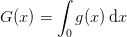 G(x)=\int_0 g(x)\, \mathrm{d}x