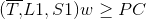 (\overline{T,}L1,S1)w \geq PC