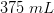 375\; mL