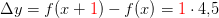 \Delta y=f(x+{\color{Red} 1})-f(x)={\color{Red} 1}\cdot 4{,}5