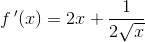 f{\, }'(x)=2x+\frac{1}{2\sqrt{x}}