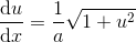 \frac{\mathrm{d} u}{\mathrm{d} x}=\frac{1}{a}\sqrt{1+u^2}