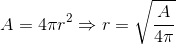 A = 4 \pi r^2 \Rightarrow r = \sqrt{\frac{A}{4\pi}}