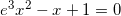 e^3x^2-x+1=0