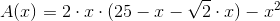 A(x)=2\cdot x\cdot (25-x-\sqrt2\cdot x)-x^2