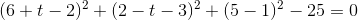 (6+t-2)^2+(2-t-3)^2+(5-1)^2-25=0