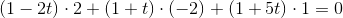 (1-2t)\cdot 2+(1+t)\cdot (-2)+(1+5t)\cdot 1=0