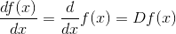 \frac{df(x)}{dx} = \frac{d}{dx}f(x) = Df(x)