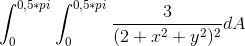 \int_{0}^{0,5*pi}\int_{0}^{0,5*pi}\frac{3}{(2+x^2+y^2)^2 }dA