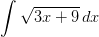 \int \sqrt{3x+9}\, dx
