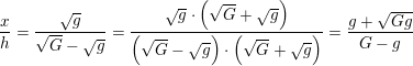 \small \frac{x}{h}=\frac{\sqrt{g}}{\sqrt{G}-\sqrt{g}}=\frac{\sqrt{g}\cdot \left (\sqrt{G}+\sqrt{g} \right )}{\left (\sqrt{G}-\sqrt{g} \right )\cdot\left ( \sqrt{G}+\sqrt{g} \right )}=\frac{g+\sqrt{Gg}}{G-g}