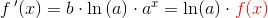 f{\, }'(x)=b\cdot \ln\left (a \right )\cdot a^{x}=\ln(a)\cdot {\color{Red} f(x)}
