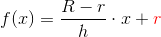 f(x)=\frac{R-r}{h}\cdot x+{\color{Red} r}