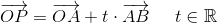 \overrightarrow{OP}=\overrightarrow{OA}+t\cdot \overrightarrow{AB}\; \; \; \; \; t\in\mathbb{R}