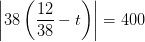 \left |38 \left(\frac{12}{38}-t\right) \right |=400