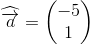 \widehat{\overrightarrow{a}}=\begin{pmatrix} -5\\1 \end{pmatrix}