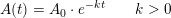 \small A(t)= A_0\cdot e^{-kt}\; \; \; \; \; \; \; k>0