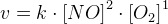 v=k\cdot \left [NO \right ]^{2}\cdot \left [O_2 \right ]^{1}