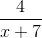 \frac{4}{x+7}