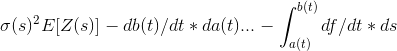 \sigma(s)^{2}E[Z(s)]-db(t)/dt*da(t)...-\int_{a(t)}^{b(t)}df/dt*ds