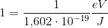 1=\frac{1}{1{,}602\cdot 10^{-19}}\frac{eV}{J}