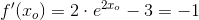 f{}'(x_o)=2\cdot e^{2x_o}-3=-1